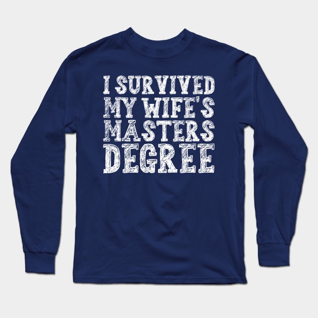 i survived my wife's masters degree Long Sleeve T-Shirt by Gaming champion